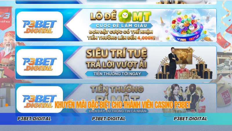 Khuyến Mãi Đặc Biệt Cho Thành Viên Casino P3BET