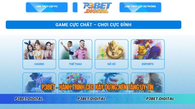 P3BET - HÀNH TRÌNH CEO XÂY DỰNG NỀN TẢNG UY TÍN
